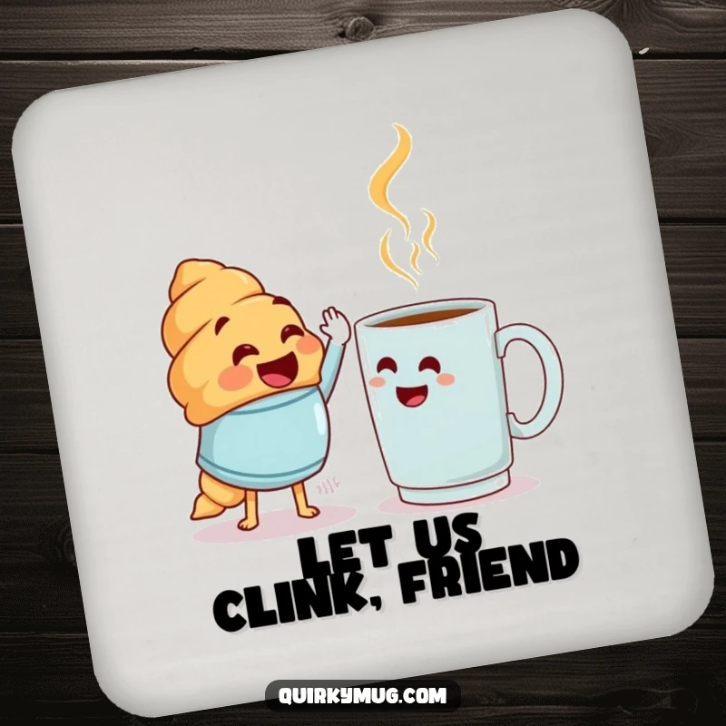 Funny croissant character high-fiving a bewildered mug on a protective drink coaster, great funny gift.