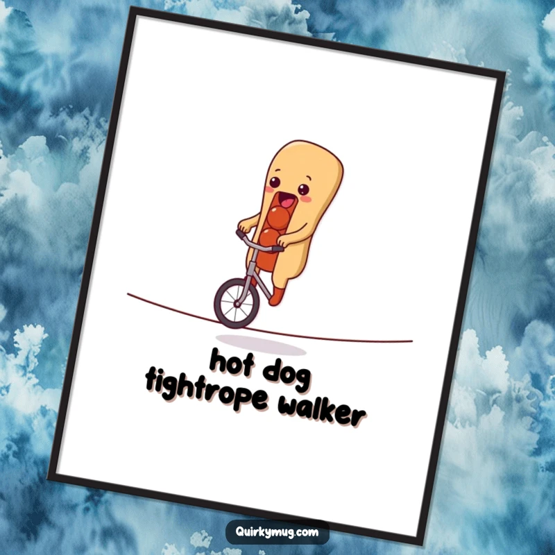 Funny poster depicting a determined hot dog character balancing on a unicycle on a tightrope, celebrating a moment of pure comedic triumph.