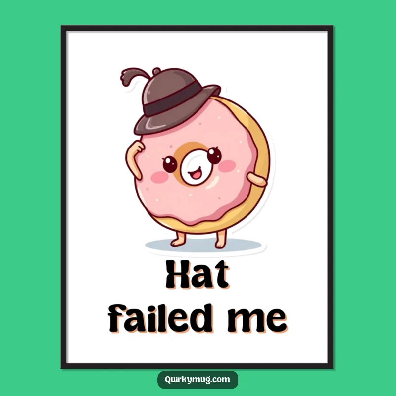 Funny Donut Hat Fail Poster - Whimsical Character Art & Hilarious Decor