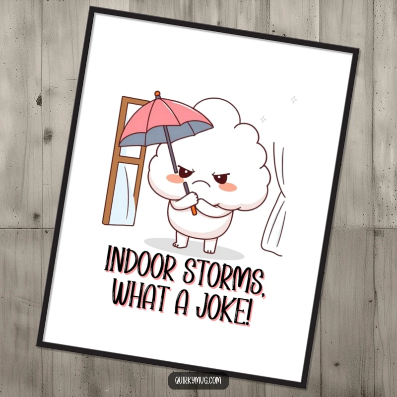 Hilarious free printable wall art of a grumpy cloud character holding a tiny umbrella indoors, embracing ironic preparedness and humor.