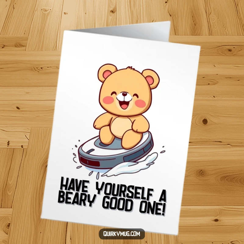 Funny Free Printable Birthday Card: Giggling teddy bear rides a Roomba like a surfboard, adding playful cheer to birthday wishes.