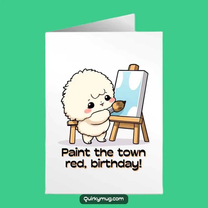Free Printable Funny Birthday Card: Fluffy Painter Giant Brush Humorous Downloadable Gift
