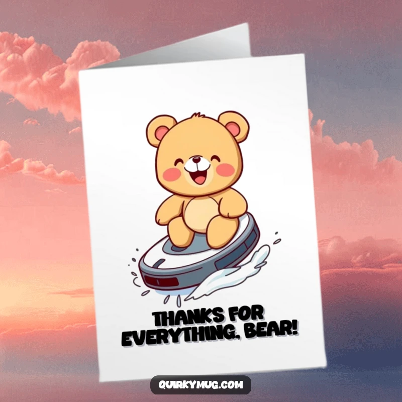 Funny Free Printable Thank You Card: A teddy bear surfs a Roomba like a surfboard, a funny and cute way to say thanks.