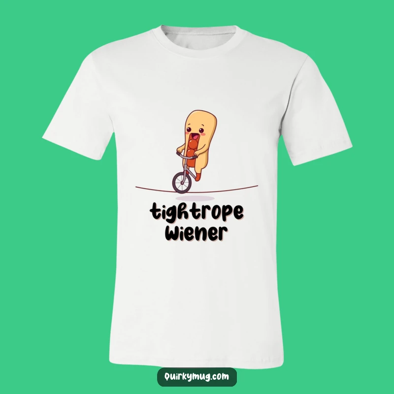 Funny Hot Dog Unicycle Tightrope T-Shirt A Hilarious Gift for Comedy Fans